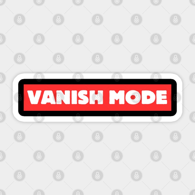 Vanish Mode, american slang, present gifts idea Sticker by Pattyld